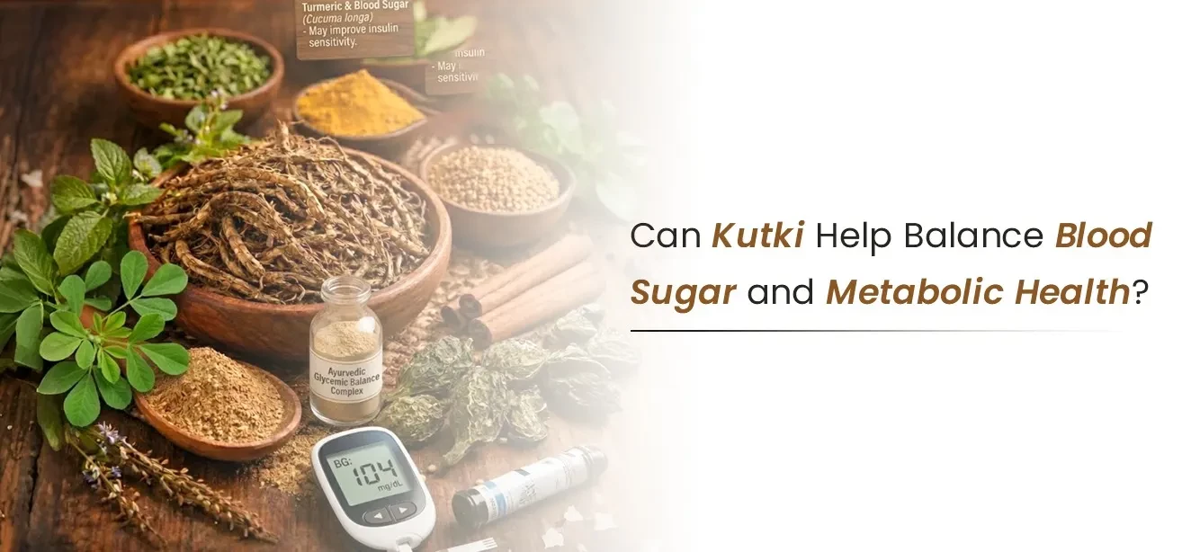 Can Kutki Help Balance Blood Sugar and Metabolic Health?