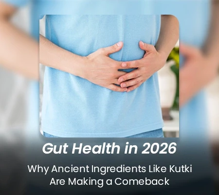 Gut Health in 2026: Why Ancient Ingredients Like Kutki Are Making a Comeback