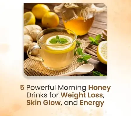5 Powerful Morning Honey Drinks for Weight Loss, Skin Glow, and Energy
