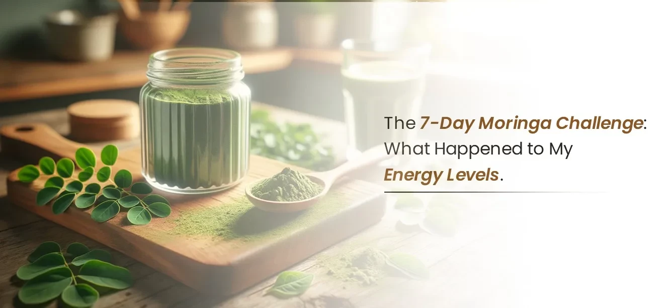 The 7-Day Moringa Challenge: What Happened to My Energy Levels.