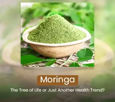 Moringa: The Tree of Life or Just Another Health Trend?