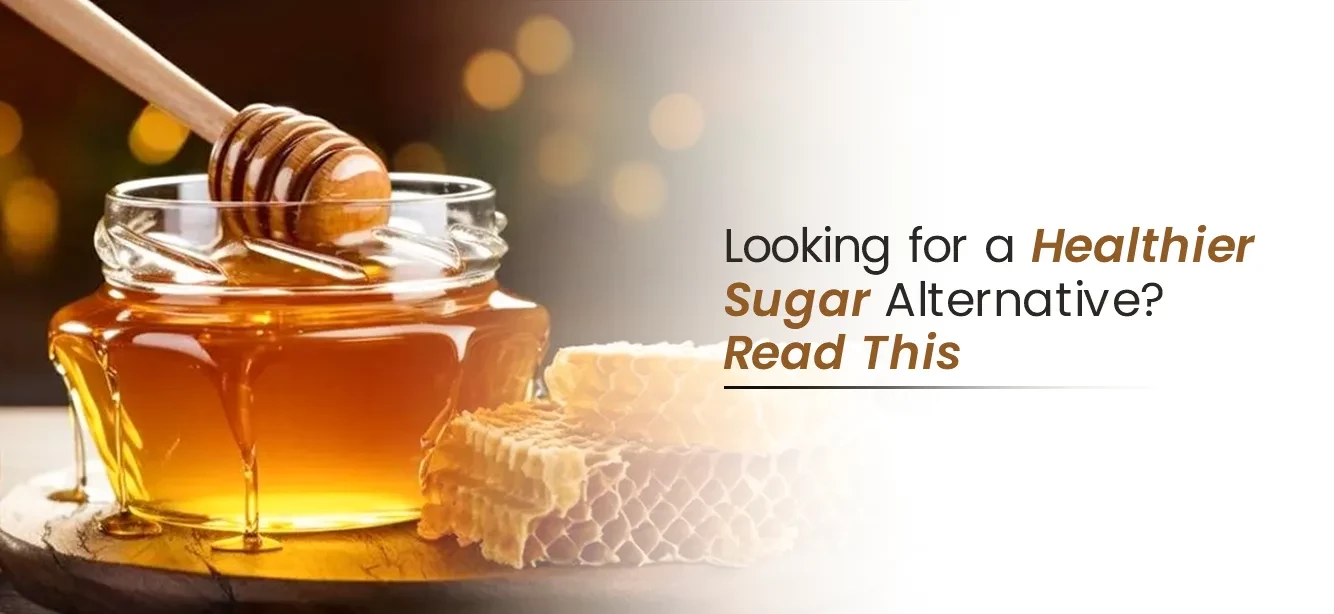 Looking for a Healthier Sugar Alternative? Read This